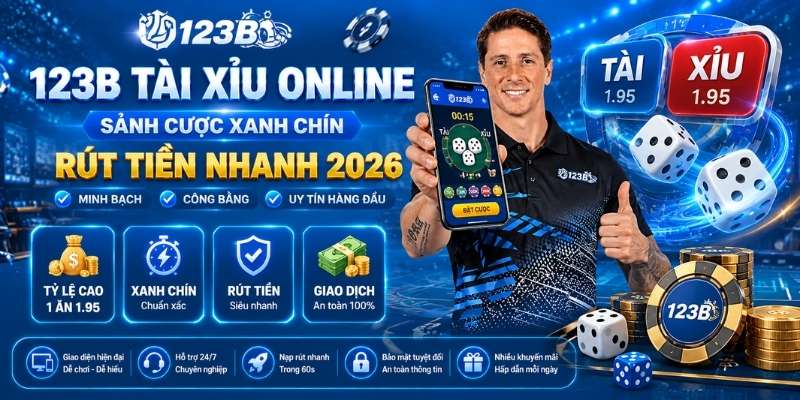 123B Tài Xỉu online - Sân chơi cá cược đẳng cấp quốc tế 2026 1 123B Tài Xỉu online - Sảnh cược xanh chín, rút tiền nhanh 2026