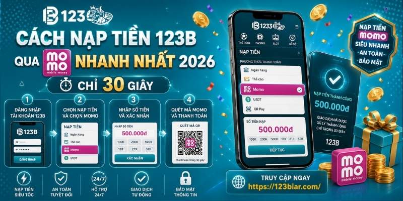 Cách nạp tiền 123B qua Momo: Hướng dẫn chi tiết từ A-Z năm 2026 2 Cách nạp tiền 123B qua Momo nhanh nhất 2026 - Chỉ 30 giây