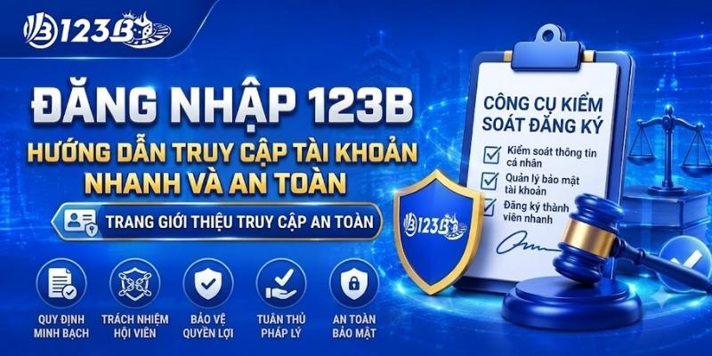 Đăng Nhập 123B – Hướng Dẫn Truy Cập Tài Khoản Nhanh Và An Toàn 2 Đăng Nhập 123B – Link Truy Cập Tài Khoản An Toàn 2026